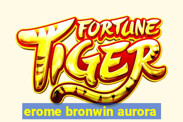 erome bronwin aurora